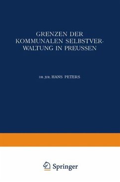Grenzen der Kommunalen Selbstverwaltung in Preussen - Peters, Hans