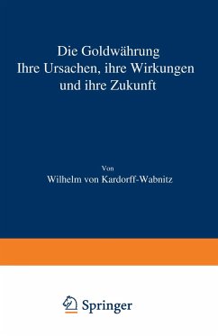 Die Goldwährung - Kardorff-Wabnitz, Wilhelm von
