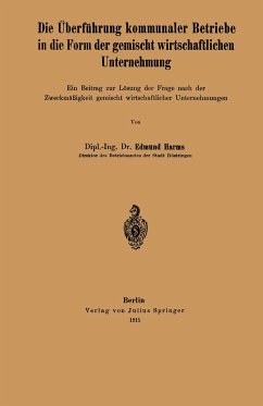 Die Überführung kommunaler Betriebe in die Form der gemischt wirtschaftlichen Unternehmung - Harms, Edmund