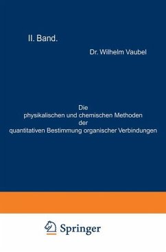 Die physikalischen und chemischen Methoden der quantitativen Bestimmung organischer Verbindungen - Vaubel, Wilhelm