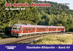 Eisenbahn-Bildarchiv 64. Der deutsche Pendolino - Maier, Matthias