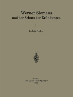 Werner Siemens und der Schutz der Erfindungen - Fischer, Ludwig