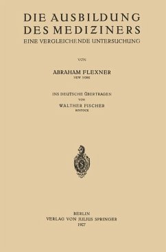 Die Ausbildung des Mediziners - Flexner, Abraham;Fischer, Walther