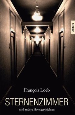 Sternenzimmer und andere Hotelgeschichten - Loeb, Francois