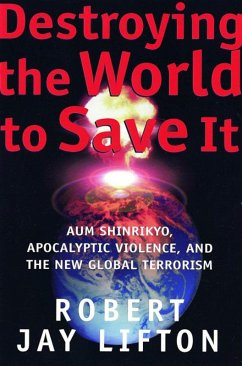 Destroying the World to Save It (eBook, ePUB) - Lifton, Robert Jay