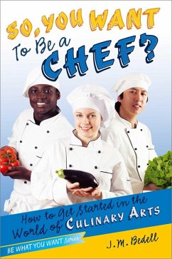 So, You Want to Be a Chef? (eBook, ePUB) - Bedell, J. M.