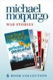 Morpurgo War Stories (six novels): Private Peaceful; Little Manfred; The Amazing Story of Adolphus Tips; Toro! Toro!; Shadow; An Elephant in the Garden (eBook, ePUB)