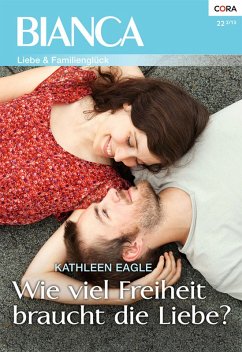 Wie viel Freiheit braucht die Liebe? (eBook, ePUB) - Eagle, Kathleen