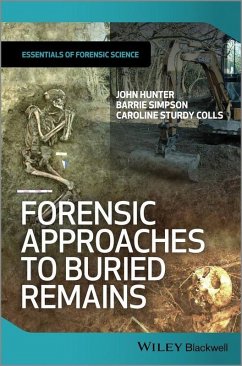 Forensic Approaches to Buried Remains (eBook, PDF) - Hunter, John; Simpson, Barrie; Sturdy Colls, Caroline