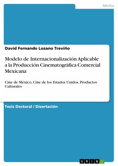 Modelo de Internacionalización Aplicable a la Producción Cinematográfica Comercial Mexicana (eBook, PDF) - Lozano Treviño, David Fernando