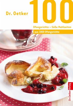 Dr. Oetker 100 Ofengerichte - Süße Mahlzeiten (eBook, ePUB) - Oetker, Dr.