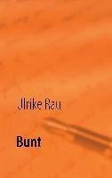 Bunt (eBook, ePUB) - Rau, Ulrike