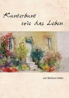 Kunterbunt wie das Leben (eBook, ePUB)