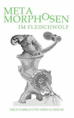Metamorphosen im Fleischwolf. Neue Fabeln für Verwachsene (eBook, ePUB) - Stein, Hartwig