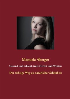 Gesund und schlank trotz Herbst und Winter: (eBook, ePUB) - Aberger, Manuela
