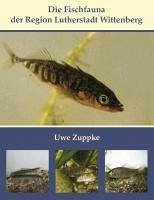 Die Fischfauna der Region Lutherstadt Wittenberg (eBook, ePUB) - Zuppke, Uwe