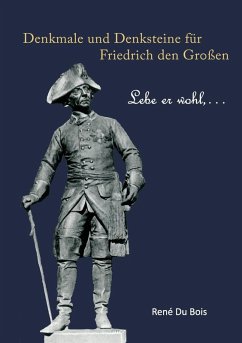 Denkmale und Denksteine für Friedrich den Großen (eBook, ePUB)