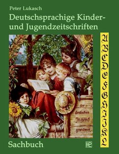Deutschsprachige Kinder- und Jugendzeitschriften (eBook, ePUB) - Lukasch, Peter