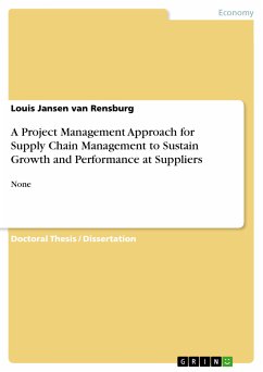 A Project Management Approach for Supply Chain Management to Sustain Growth and Performance at Suppliers (eBook, PDF) - Jansen van Rensburg, Louis