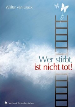 Wer stirbt, ist nicht tot! (eBook, ePUB) - Laack, Walter van