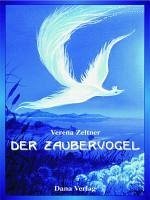 Der Zaubervogel (eBook, ePUB) - Zeltner, Verena