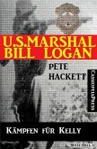 U.S. Marshal Bill Logan 8 - Kämpfen für Kelly (Western) (eBook, ePUB)