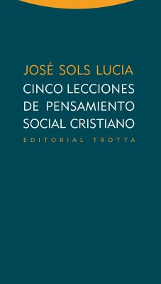 Cinco lecciones de pensamiento social cristiano - Sols Lucia, José