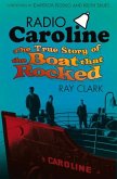 Radio Caroline: The True Story of the Boat That Rocked