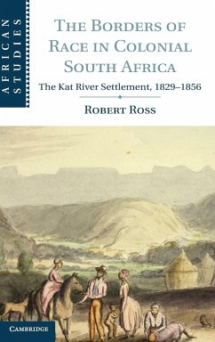 The Borders of Race in Colonial South Africa - Ross, Robert