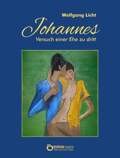 Johannes - Versuch einer Ehe zu dritt (eBook, ePUB) - Licht, Wolfgang