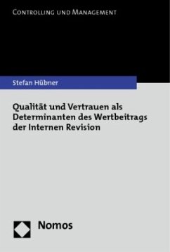 Qualität und Vertrauen als Determinanten des Wertbeitrages der Internen Revision - Hübner, Stefan