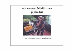 Aus meinem Nähkästchen geplaudert - Schaffner, Monika