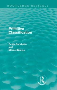 Primitive Classification (Routledge Revivals) - Durkheim, Emile; Mauss, Marcel