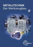 Metalltechnik, Der Werkzeugbau, m. CD-ROM