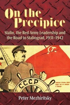 On the Precipice: Stalin, the Red Army Leadership and the Road to Stalingrad, 1931-1942 - Mezhiritsky, Peter