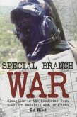 Special Branch War: Slaughter in the Rhodesian Bush. Southern Matabeleland, 1976-1980