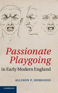 Passionate Playgoing in Early Modern England - Hobgood, Allison P.