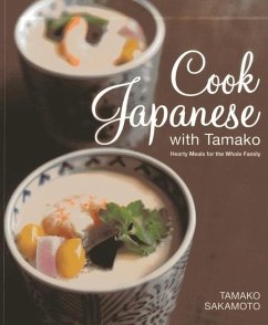 Cook Japanese with Tamako: Hearty Meals for the Whole Family - Sakamoto, Tamako