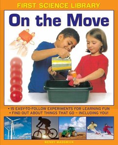 On the Move: 15 Easy-To-Follow Experiments for Learning Fun: Find Out about Things That Go - Including You! - Madgwick, Wendy