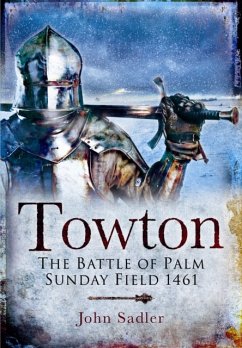 Towton: The Battle of Palm Sunday Field - Sadler, John