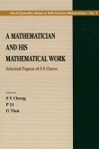 Mathematician and His Mathematical Work, A: Selected Papers of S S Chern