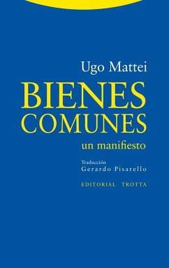 Bienes comunes : un manifiesto - Pisarello, Gerardo; Mattei, Ugo