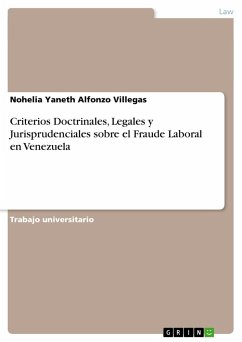 Criterios Doctrinales, Legales y Jurisprudenciales sobre el Fraude Laboral en Venezuela - Alfonzo Villegas, Nohelia Yaneth