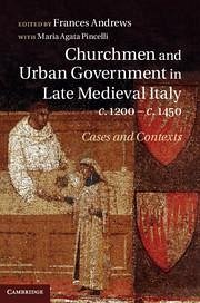 Churchmen and Urban Government in Late Medieval Italy, C.1200-C.1450