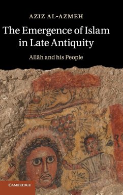 The Emergence of Islam in Late Antiquity - Al-Azmeh, Aziz (Central European University, Budapest)