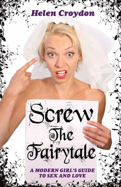 Cover Screw the Fairytale - A Modern Girl's Guide to Sex and Love