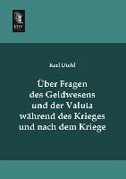 Über Fragen des Geldwesens und der Valuta während des Krieges und nach dem Kriege - Diehl, Karl