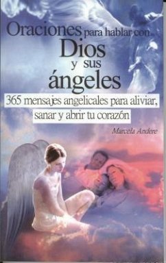 Oraciones Para Hablar Con Dios y Sus Angeles = Prayers to Talk with God and His Angels - Nogueira, Marcela Andere