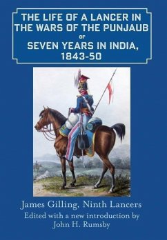 The Life of a Lancer in the Wars of the Punjaub, Or, Seven Years in India, 1843-50 - Gilling, James