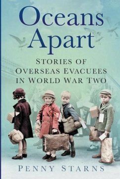 Oceans Apart: Stories of Overseas Evacuees in World War Two - Starns, Penny